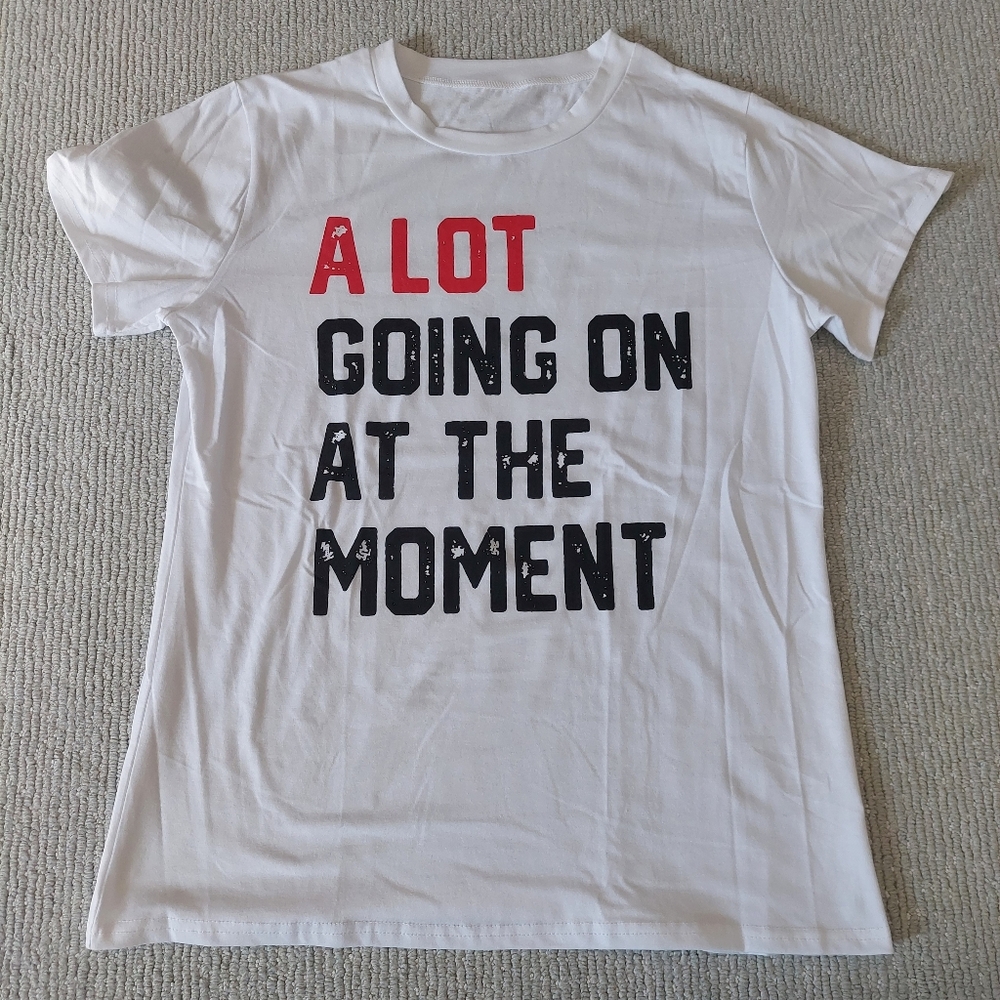 "A Lot Going On At The Moment" White Tshirt